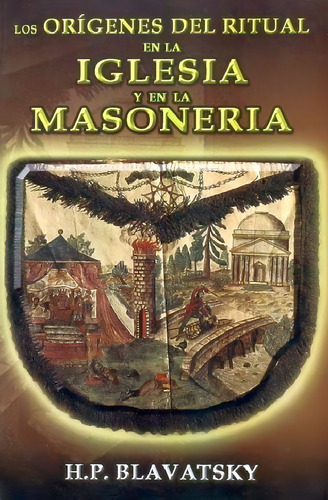 Orígenes Del Ritual En La Iglesia Y En La Masonería, Los, De Blavatsky, H. P.. Editorial Berbera, Tapa Blanda En Español, 2006