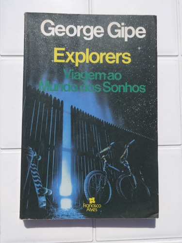 Livro - Explorers Viagem Ao Mundo Dos Sonhos - George Gipe