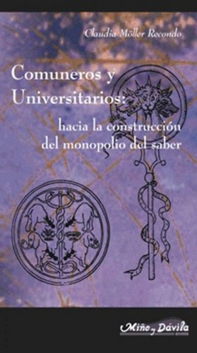 Imagen 1 de 2 de Comuneros Y Universitarios: Hacia La Construcción Del Monopo