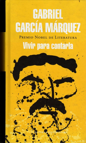 Vivir Para Contarla. Gabriel García Márquez (tapas Duras)