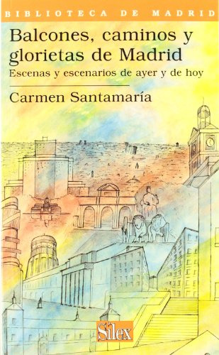Libro Balcones Caminos Y Glorietas De Madrid De Santamaría A