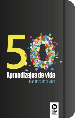 50 Aprendizajes De La Vida - González Llobet, Luis, de González Llobet, Luis. Editorial kolima books en español