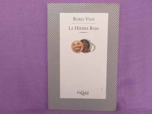 Boris Vian, La Hierba Roja, Tusquets Editores, España, 2007.