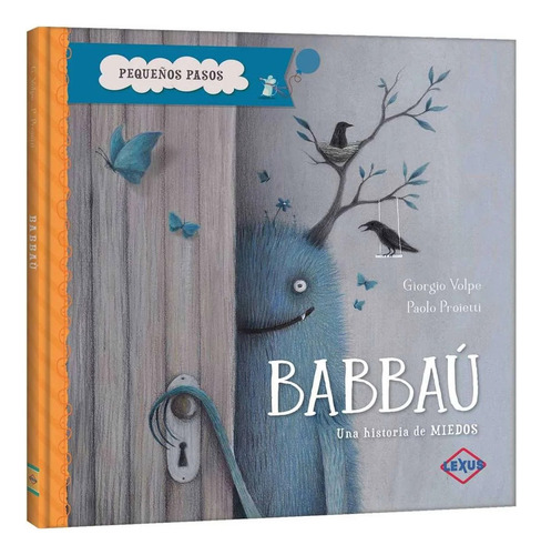Babbaú: Una Historia De Miedos, De Giorgio Volpe. Pequeños Pasos, Vol. 1. Editorial Lexus Editores, Tapa Dura, Edición 1 En Español, 0
