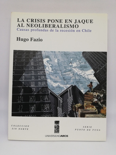 Libro La Crisis Pone En Jaque Al Neoliberalismo - Hugo Fazio