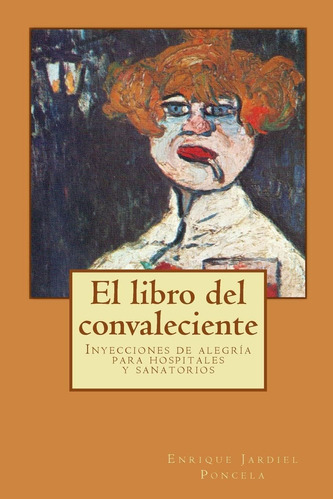 Libro: El Libro Del Convaleciente: Inyecciones Alegría Par