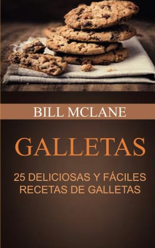 Libro Galletas 25 Deliciosas Y Fáciles Recetas De Galletas