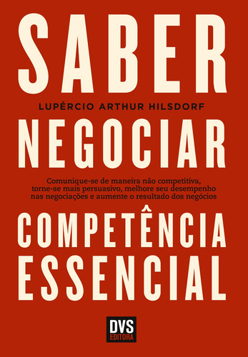 Saber Negociar: Competência Essencial, de Hilsdorf, Lupércio Arthur. Editorial Dvs Editora Ltda, capa mole em português, 2014