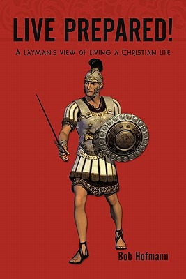 Libro Live Prepared!: A Layman's View Of Living A Christi...