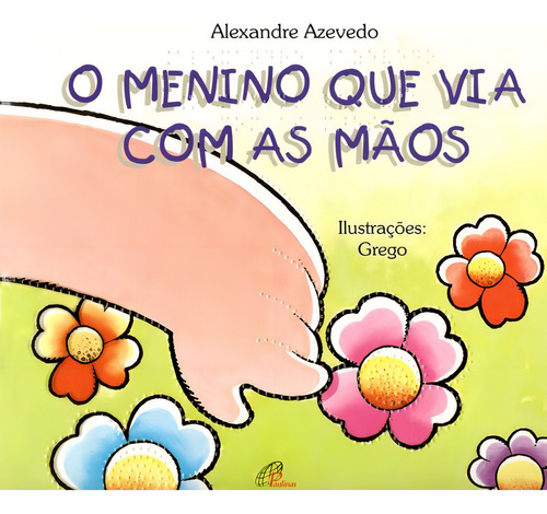O menino que via com as mãos - braile, de Azevedo, Alexandre. Editorial Editora Paulinas em português, 1998