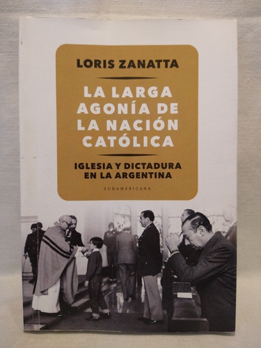 La Larga Agonia De La Nación Católica - L. Zanatta - B
