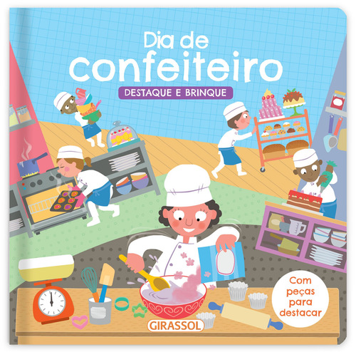 Destaque e Brinque - Dia de Confeiteiro, de () Gale, Robyn/ () Green, Barry/ () Wakasugui, Talita. Série Destaque e Brinque (02), vol. 02. Editora Girassol Brasil Edições EIRELI, capa dura em português, 2021