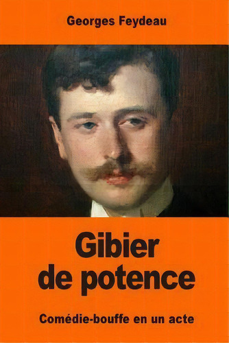 Gibier De Potence, De Georges Feydeau. Editorial Createspace Independent Publishing Platform, Tapa Blanda En Francés
