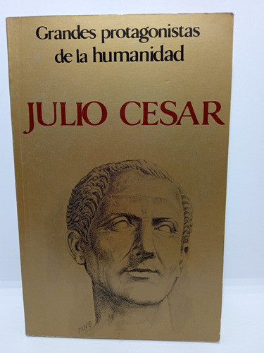 Julio Cesar - Grandes Protagonistas De La Humanidad 