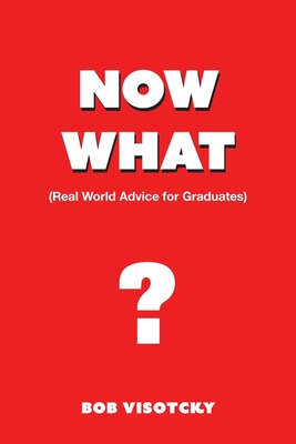 Libro Now What?: Real World Advice For Graduates - Visotc...