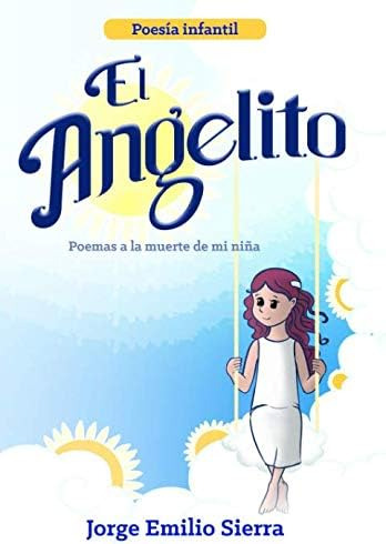 Libro: El Angelito: Poemas A La Muerte De Mi Niña (spanish E