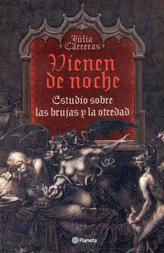 Vienen de noche: Estudio sobre las brujas y la otredad, de Júlia Carreras. Serie 6287568778, vol. 1. Editorial Grupo Planeta, tapa blanda, edición 2022 en español, 2022