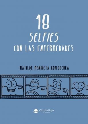 18 Selfies Con Las Enfermedades - Matilde  Mendieta Goicoech