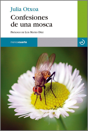 Confesiones De Una Mosca, De Otxoa García, Julia. Editorial Menoscuarto Ediciones, Tapa Blanda En Español