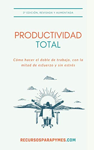 Productividad Total: Las Tecnicas De Gestion Del Tiempo Que