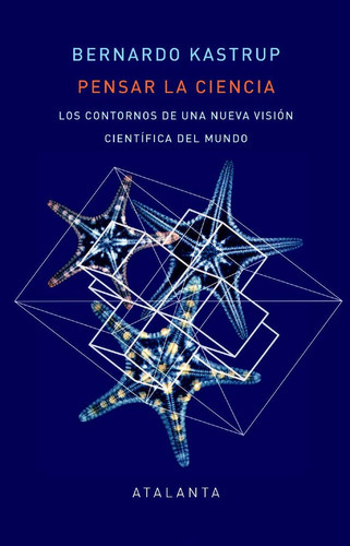 Pensar La Ciencia, De Kastrup, Bernardo. Editorial Ediciones Atalanta, S.l., Tapa Dura En Español