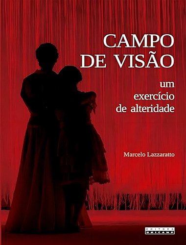 Campo De Visao: Um Exercicio De Alteridade, De Lazzaratto, Marcelo. Editorial Unicamp, Tapa Mole, Edición 1 En Português, 2023