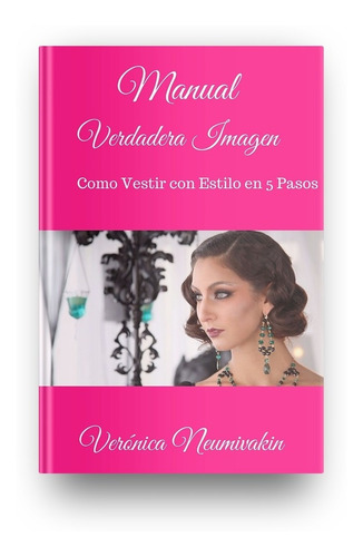 Manual Verdadera Imagen. Como Vestir Con Estilo En 5 Pasos