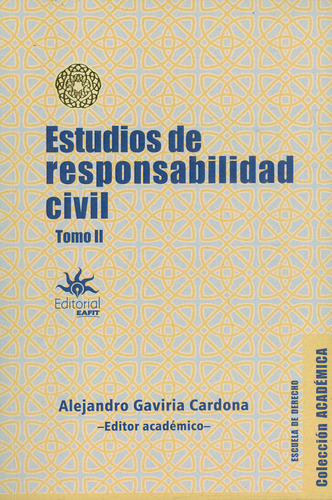 Estudios de responsabilidad civil: Tomo II, de Alejandro Gaviria Cardona. Serie 9587207026, vol. 1. Editorial U. EAFIT, tapa blanda, edición 2022 en español, 2022