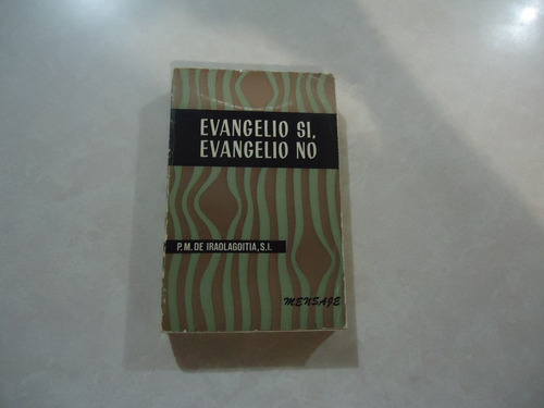 Evangelio Si Evangelio No / Autor: P.m. De Iraolagoitia