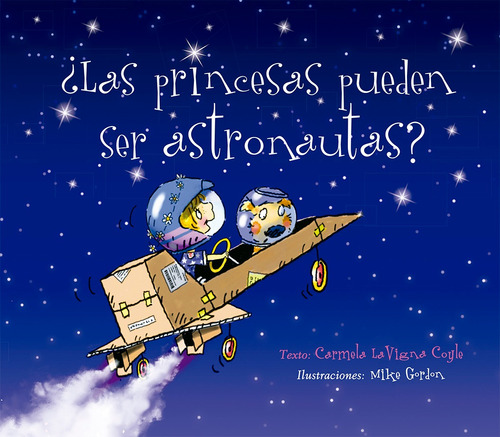 ¿Las princesas pueden ser astronautas?, de Lavigna Coyle, Carmela. Editorial PICARONA-OBELISCO, tapa dura en español, 2020