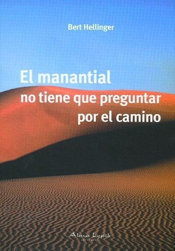 Libro El Manantial No Tiene Que Preguntar Por El Camino