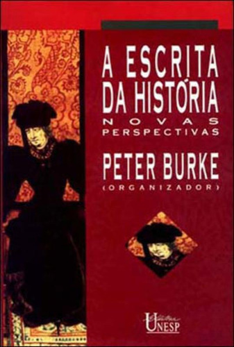 A Escrita Da História - 2ª Edição: Novas Perspectivas, De Burke, Peter. Editora Unesp, Capa Mole, Edição 2ª Edição - 2011 Em Português