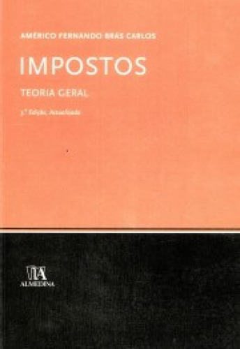 Impostos Teoria Geral: Impostos Teoria Geral, De Brás, Carlos. Editora Almedina, Capa Mole Em Português