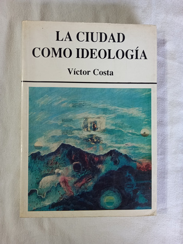 La Ciudad Como Ideología - Víctor Costa