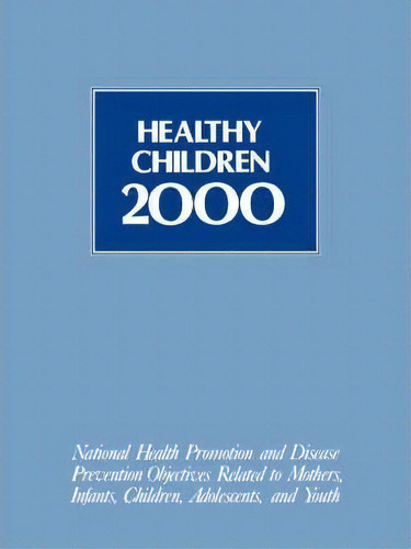 Healthy Children 2000, De United States Department Of Health And Human Services. Editorial Jones Bartlett Publishers Inc, Tapa Blanda En Inglés