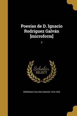 Libro Poes As De D. Ignacio Rodr Guez Galv N [microform];...