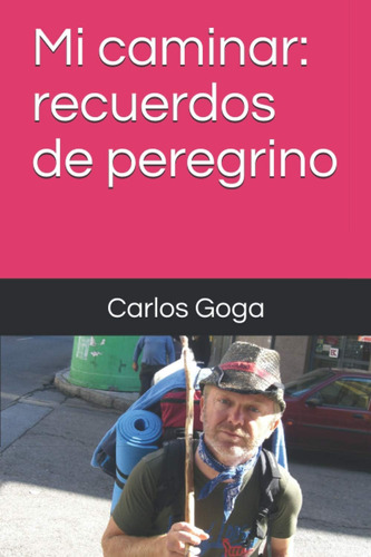 Libro: Mi Caminar: Recuerdos De Peregrino (spanish Edition)