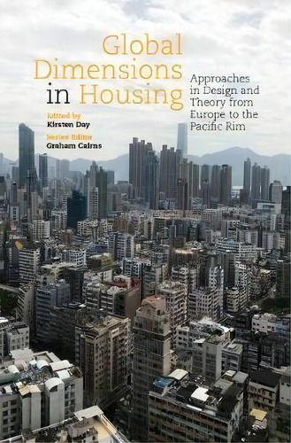 Global Dimensions In Housing : Approaches In Design And Theory From Europe To The Pacific Rim, De Graham Cairns. Editorial Libri Publishing, Tapa Blanda En Inglés, 2019