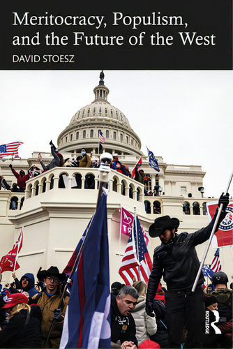 Meritocracy, Populism, And The Future Of Democracy, De Stoesz, David. Editorial Routledge, Tapa Blanda En Inglés