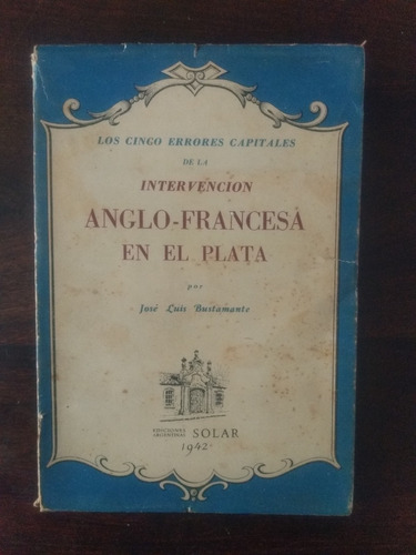 J. L. Bustamante Intervención Anglo - Francesa En El Plata