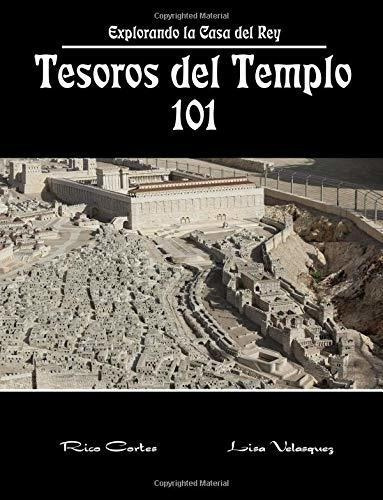 Tesoros Del Templo 101 Explorando La Casa Del Rey -, de Cortes, R. Editorial CreateSpace Independent Publishing Platform en español