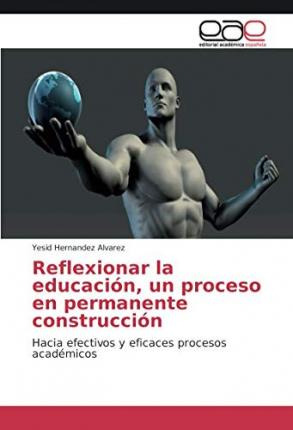Libro Reflexionar La Educacion, Un Proceso En Permanente ...