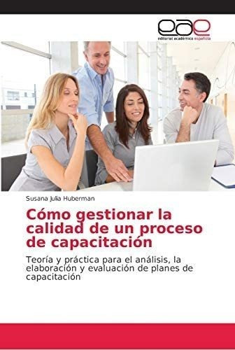 Libro: Cómo Gestionar La Calidad De Un Proceso De Teoría Y