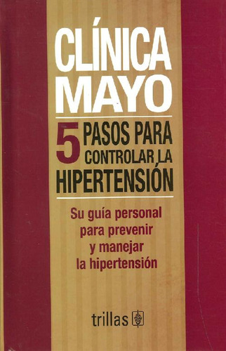 Libro Clínica Mayo 5 Pasos Para Controlar La Hipetensión De