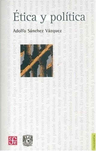 Etica Y Politica - Sanchez Vazquez Ado, De Sanchez Vazquez Ado. Editorial Fondo De Cultura Económica En Español