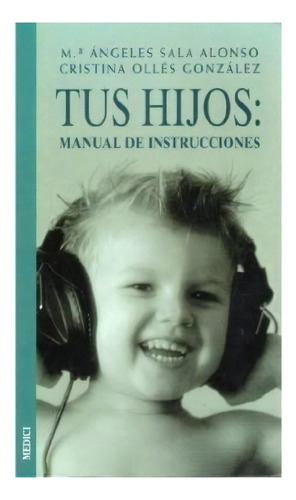 Tus Hijos, De Maria Angeles Sala Alonso. Editorial Medici, Tapa Blanda, Edición 2003 En Español