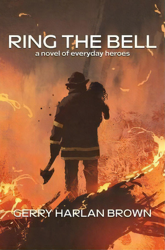 Ring The Bell : A Novel Of Everyday Heroes, De Gerry Harlan Brown. Editorial Wordcrafts Press, Tapa Blanda En Inglés
