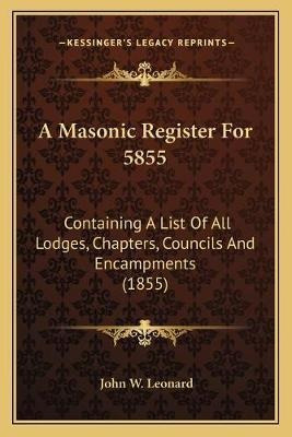 Libro A Masonic Register For 5855 : Containing A List Of ...