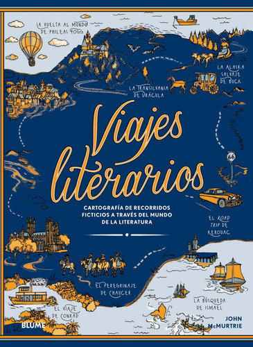VIAJES LITERARIOS, de JOHN MCMURTIE. Editorial BLUME, tapa dura en español, 2023