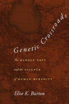 Genetic Crossroads : The Middle East And The Science Of H...